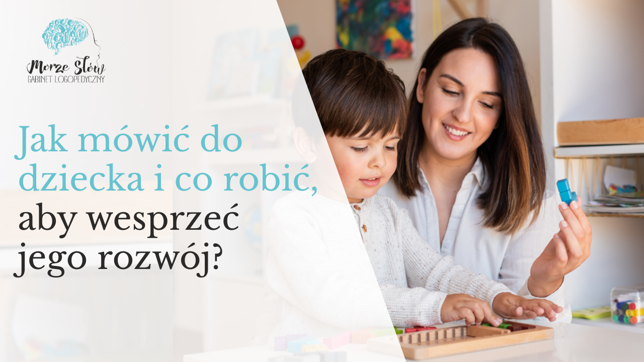 Read more about the article Jak mówić do dziecka i co robić, by wesprzeć jego rozwój?