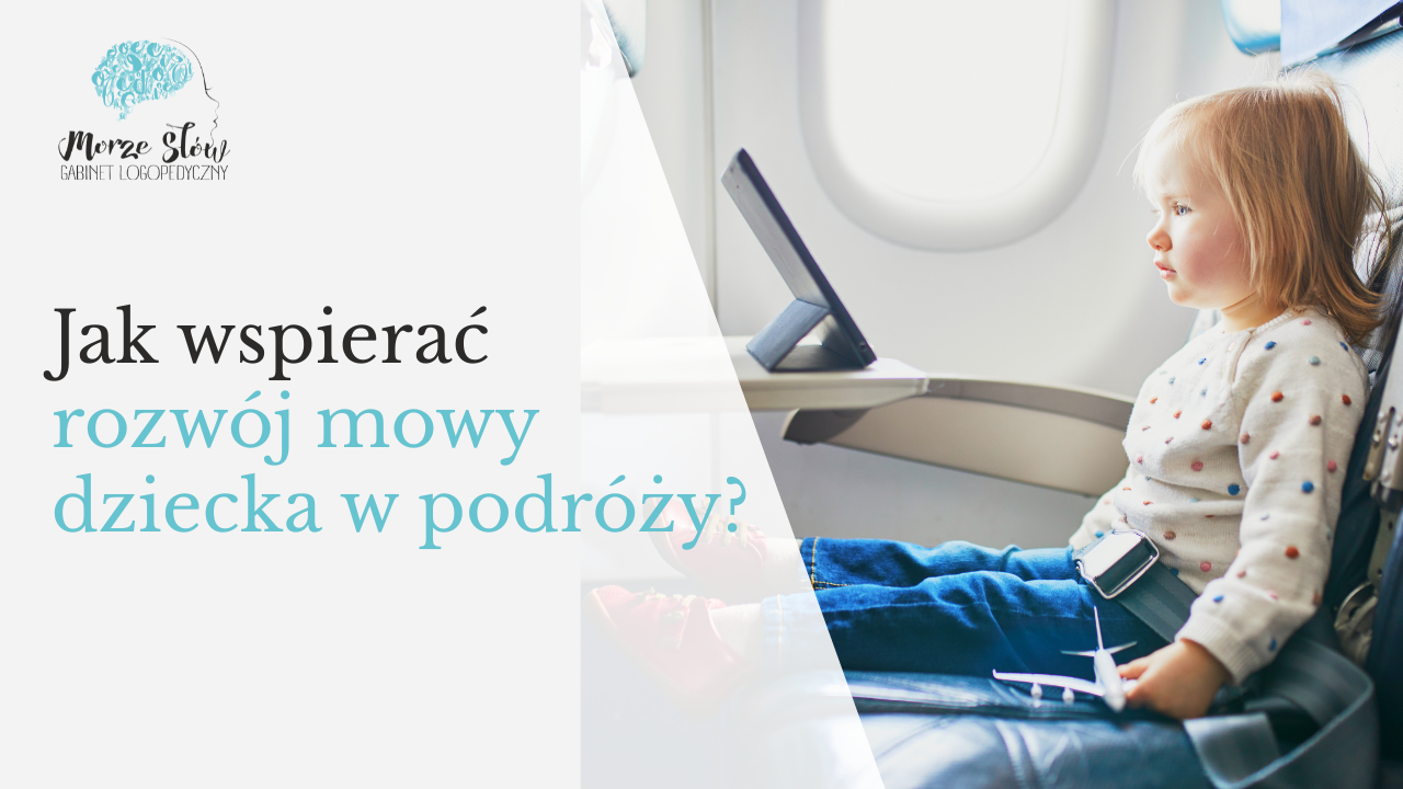 Read more about the article Jak wspierać rozwój mowy dziecka w podróży?