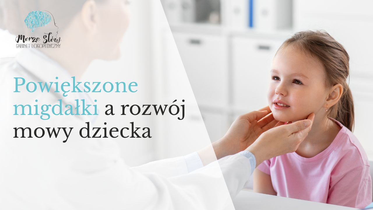 Read more about the article Powiększone migdałki a rozwój mowy dziecka